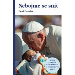 NEBOJME SE SNÍT - Cesta za lepší budoucností v pocovidové době: papež František