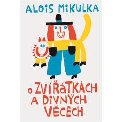 O zvířátkách a divných věcech: Alois Mikulka