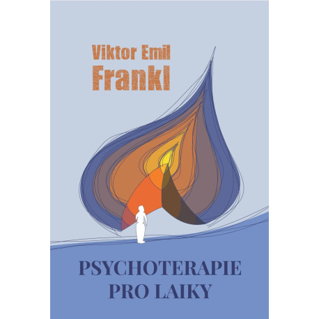 PSYCHOTERAPIE PRO LAIKY: Frankl, E. Viktor