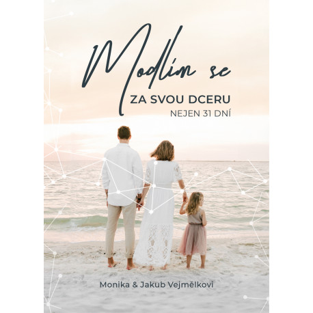 MODLÍM SE ZA SVOU DCERU: Vejmělkovi, Monika a Jakub