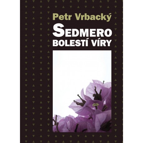 SEDMERO BOLESTÍ VÍRY: Vrbacký, Petr